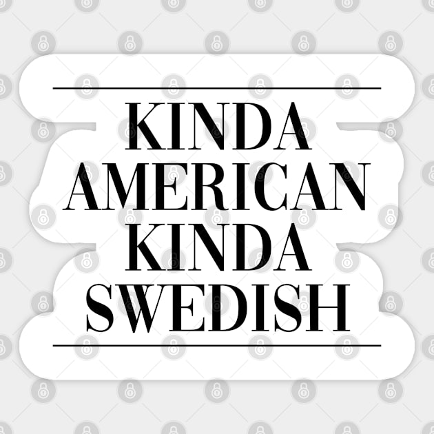 Swedish american US citizen . Perfect present for mother dad friend him or her Sticker by SerenityByAlex